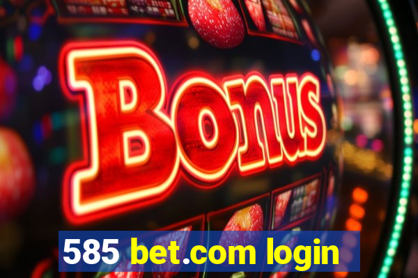 585 bet.com login